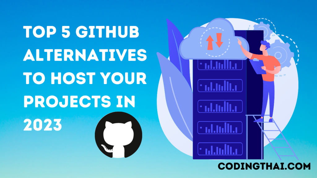 Top 5 GitHub Alternatives To Host Your Projects in 2023